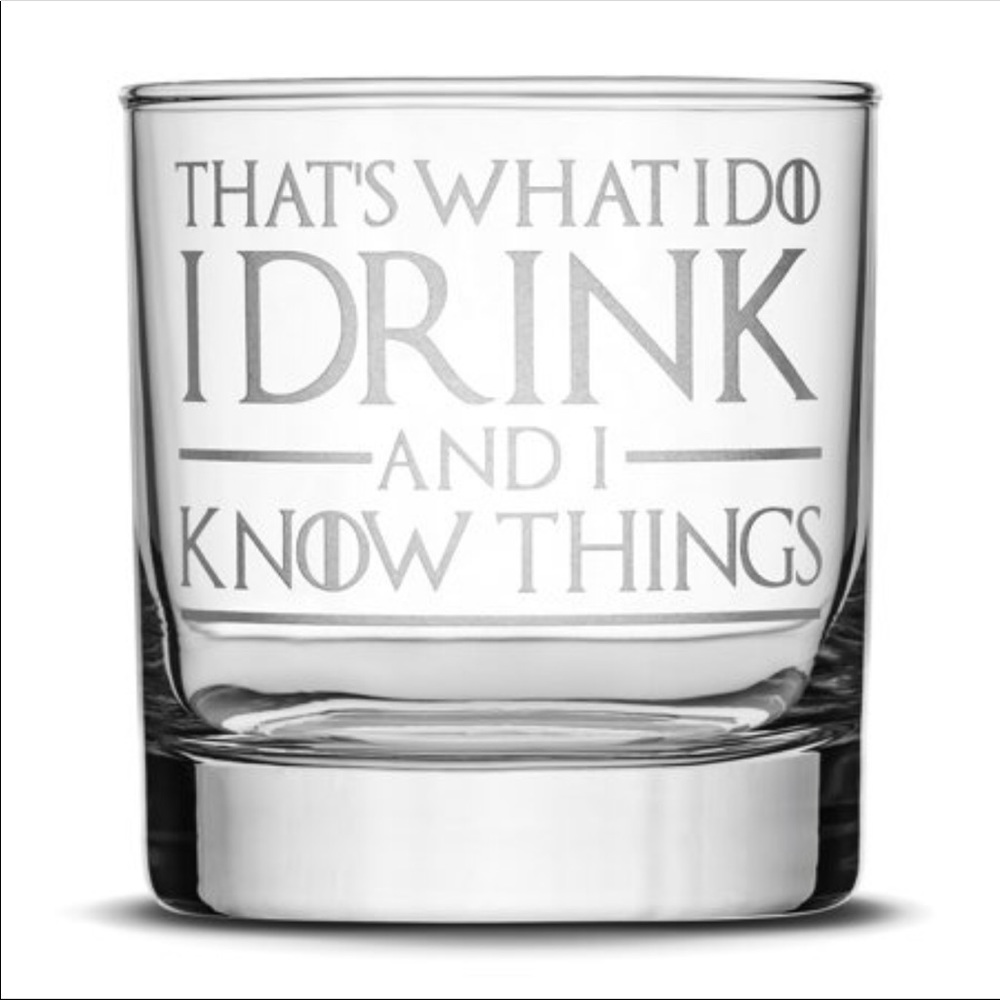 “That’s what I do.. I drink and I Know Things”